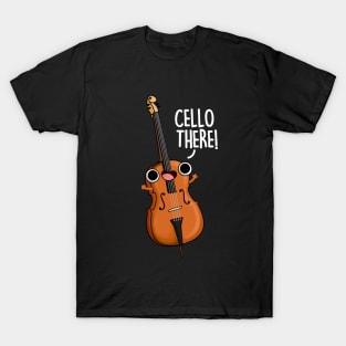 Cello There Funny Instrument Pun T-Shirt